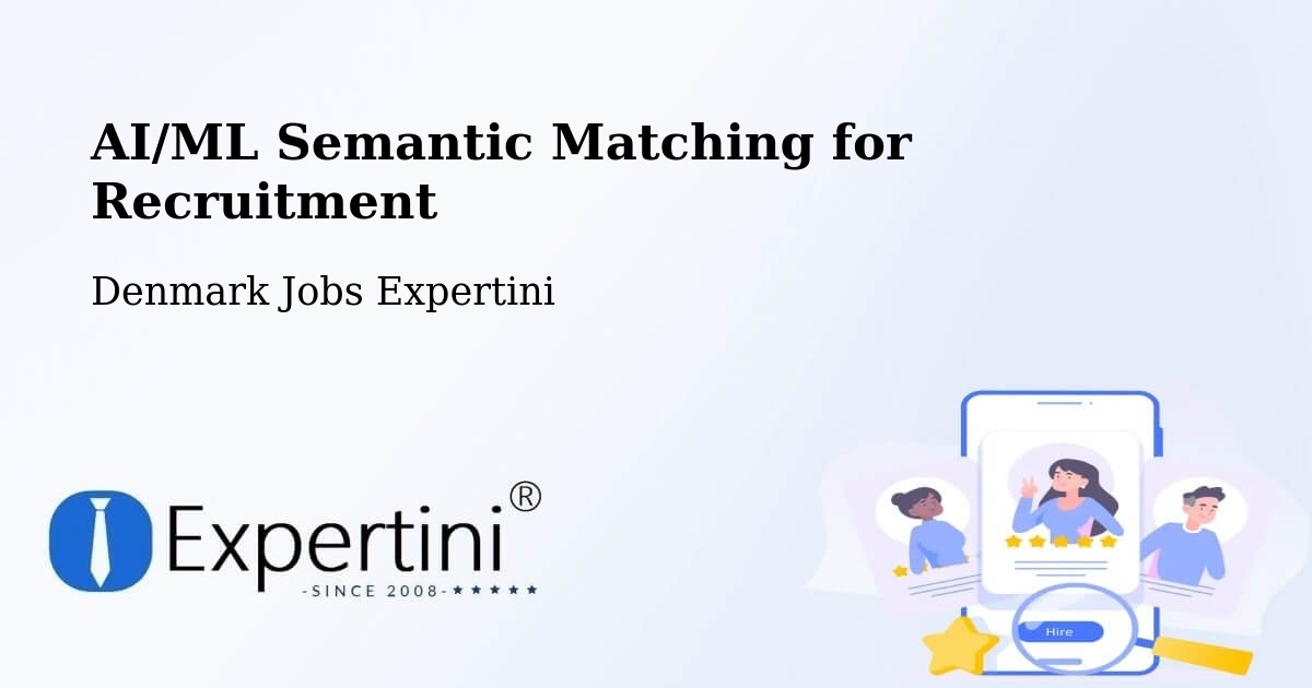 AI/ML Semantic Matching for Recruitment - Denmark Jobs Expertini